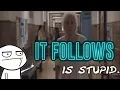 Too Stoopid to be Scary It Follows