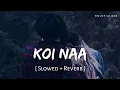 Download Lagu Koi Naa Lofi (Slowed + Reverb) | Shreya Ghoshal, Harnoor | Bhool Chuk Maaf | RN Lofi Alone