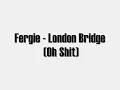 Fergie - London Bridge (oh shit)  HQ