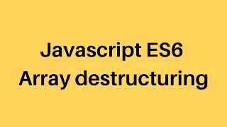 ES6 Tutorial Array Destructuring