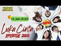 Download Lagu LUKA CINTA  HARI INI 19 JUNI 2025 FULL EPISODE 293
