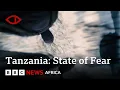 Lagu State of Fear: Inside Tanzania’s Enforced Disappearances - BBC Africa Eye Documentary