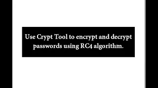 Use CryptTool for encryption and decryption using RC4 algorithm