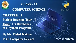 BAREBONES OF A PYTHON PROGRAM CLASS 12 COMPUTER SCIENCE CHAPTER 1 By Compedutech