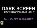 Download Lagu Fall ASLEEP in 5 MINUTES with DOWNPOUR AT NIGHT, Rain No Thunder BLACK SCREEN, Night Rain 10 Hours