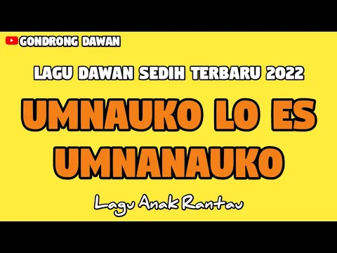Download MP3 Lagu Dawan Sedih Terbaru 2022 || UMNAUKO LO ES UMNANAUKO ||Lagu Anak Rantau#lagudawan #gondrongdawan