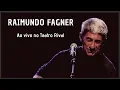 Lagu RAIMUNDO FAGNER - AO VIVO NO TEATRO RIVAL | 2018