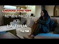Download Lagu [KARAOKE TONE NAM ]  AI YÊU HƠN NHIỀU HƠN LÀ THUA  |  TÚ NA