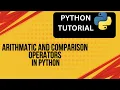 Arithmetic and Comparison Operators in python Python Tutorial 12