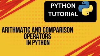 Arithmetic and Comparison Operators in python Python Tutorial 12