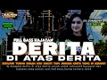Download Lagu DJ DANGDUT FULL BASS HOREG‼️DERITA DI ATAS DERITA||PARTY FULL BASS TERBARU  #djdangdut2025#djviral 