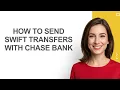 How to Send Swift Transfers with Chase Bank - AshleyHowTo