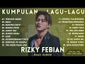 Download Lagu RIZKY FEBIAN MUSIC ALBUM | KUMPULAN LAGU | TERBARU 2022