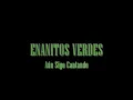 ENANITOS VERDES || Aún Sigo Cantando [letras]