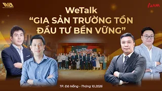 RECAP WeTalk “GIA SẢN TRƯỜNG TỒN – ĐẦU TƯ BỀN VỮNG” | TP. ĐÀ NẴNG - THÁNG 10.2026