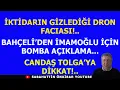 Lagu İKTİDARIN GİZLEDİĞİ DRON FACIASI...BAHÇELİ'DEN İMAMOĞLU İÇİN BOMBA AÇIKLAMA..CANDAŞ TOLGA'YA DİKKAT!