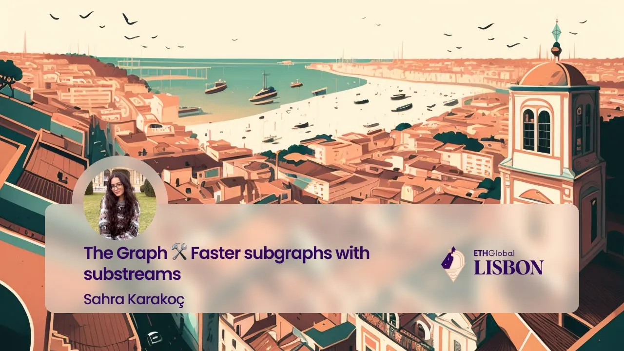 The Graph 🛠️ Faster subgraphs with substreams - Sahra Karakoç
