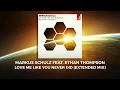 Markus Schulz - Love Me Like You Never Did (Extended Mix)