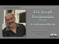 Eric Proskurnicki - A Celebration of his Life