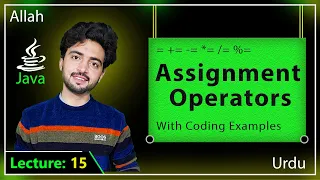 Lec 15 Java Assignment Operators Complete Guide - Operators Urdu