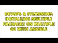 DevOps SysAdmins Installing Multiple Packages on Multiple OS with Ansible 2 Solutions