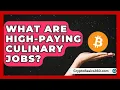 What Are High-Paying Culinary Jobs Food Service Jobs