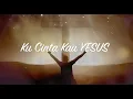 Ku Cinta Kau YESUS ~ Lirik Pujian
