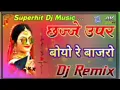 Download Lagu Chajje Upar Boyo Bajro Dj Remix | Rajasthani Rasiya Dj Remix 2020 | New Dj Rasiya 2020 Ke
