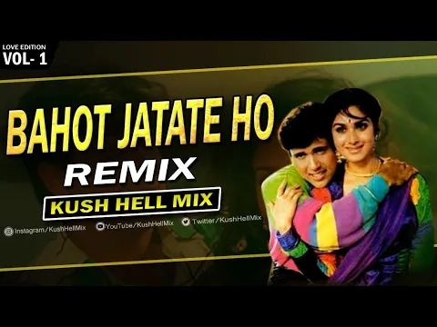 Download MP3 Bahot Jatate Ho | Remix | Kush Hell Mix | Chah Hamse | Alka Yagnik | Md Aziz | Govinda | Karoge Kais