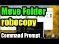 How to move Folder from one location to another robocopy CMD All files Subfolders