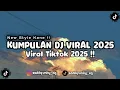 Lagu KUMPULAN DJ CAMPURAN VIRAL TIKTOK 2025 !! NEW STYLE KANE