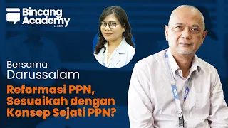 Reformasi PPN Sesuaikah dengan Konsep Sejati PPN - Bincang Academy featuring Darussalam