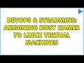 DevOps SysAdmins Assigning host names to linux virtual machines 2 Solutions