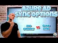 Picking which Azure AD Synchronization Technology AAD Connect vs Cloud Sync
