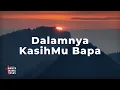 Download Lagu Dalamnya KasihMu Bapa, Hati S'bagai Hamba | Lagu Penyembahan