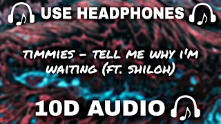 Download timmies - 10D AUDIO 🔊 - tell me why i'm waiting (ft. shiloh) || Used Headphones 🎧 - 10D SOUNDS MP3