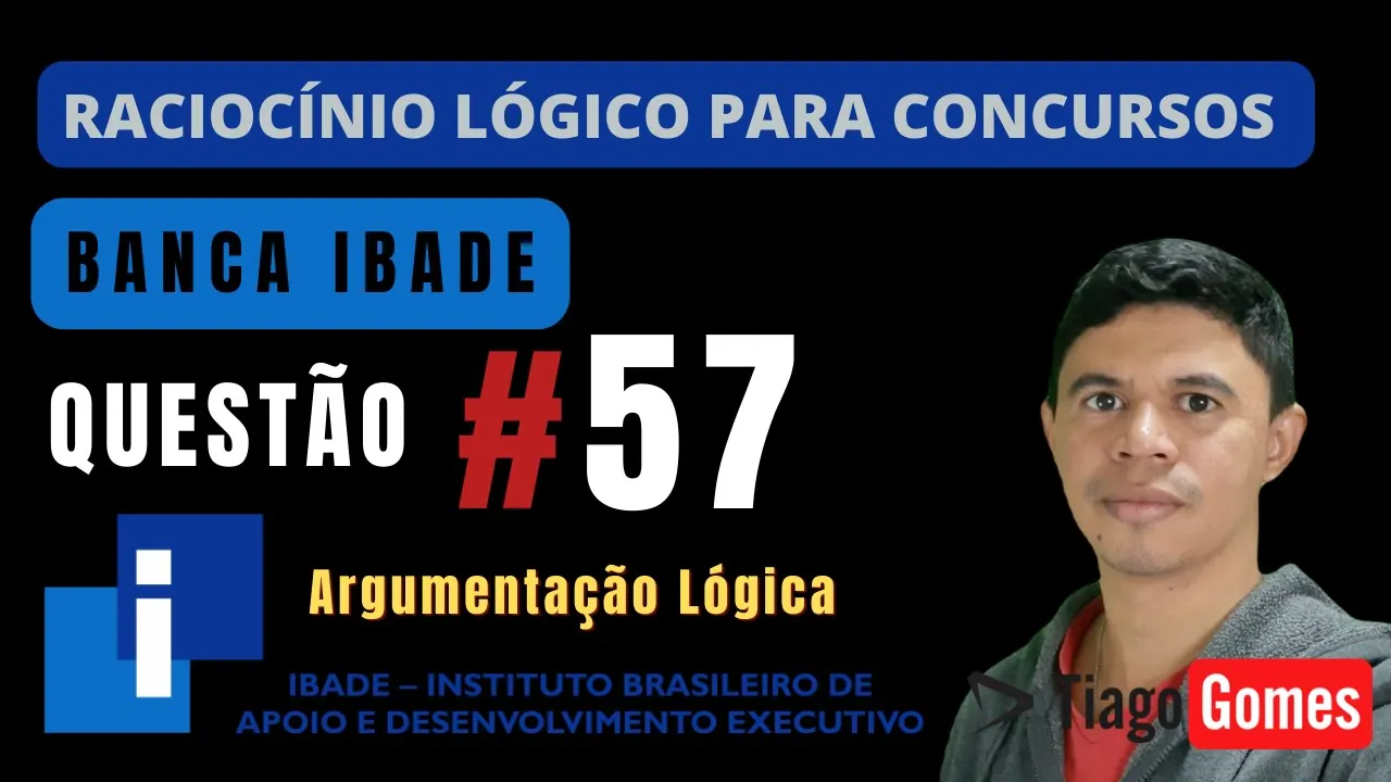 🧑‍🏫Questão 57 BANCA #IBADE 📚 Argumentação Lógica♟️ Raciocínio Lógico para #concursos