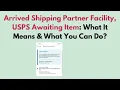 Arrived Shipping Partner Facility USPS Awaiting Item What It Means What You Can Do