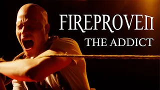 Fireproven The Addict OFFICIAL VIDEO 2020 