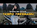 Lagu Tanpo tresnamu surepman feat restianade slowed terbaru 2024