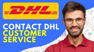 How to Contact DHL Customer Service - Quick and Easy