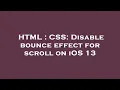 HTML CSS Disable bounce effect for scroll on iOS 13