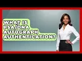 What Is Autograph Authentication - The Collectibles Guide