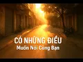 Lagu Có Những Điều Muốn Nói Cùng Bạn…