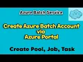 Azure Batch Service - Create Azure Batch Account via Portal Create Pool Job Task