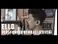 Download Lagu Ello - Pergi Untuk Kembali (Cover)