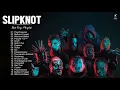 Download Lagu S L I P K N O T Greatest Hits Full Album -  Best Songs Of S L I P K N O T Playlist 2021