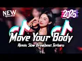 Lagu DJ Move Your Body Breakbeat Slow Remix Full Bass Version 2025