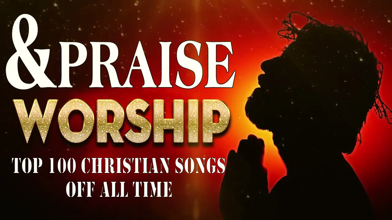 TOP 100 Christian Songs Off All Time - Non Stop Praise And Worship Songs - Worship Songs 2021