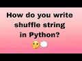 how do you write shuffle string in python